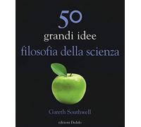 50 grandi idee filosofia della scienza