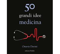 50 grandi idee. Medicina