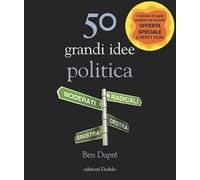 50 grandi idee. Politica. Nuova ediz.