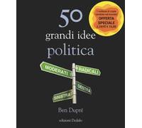 50 grandi idee. Politica. Nuova ediz.