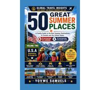 50 GREAT SUMMER PLACES: A FAMILY GUIDE TO CANADA & THE USA