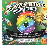 50 Great Things About Being 6: A Birthday Keepsake Activity Book with Jokes, Riddles, Word Searches & Coloring