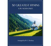 50 Greatest Hymns for Violin Duet