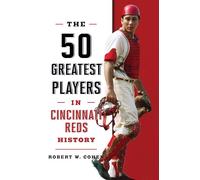 50 Greatest Players in Cincinnati Reds History