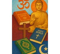 50 GREATEST RELIGIONS & SCRIPTURES OF ALL-TIME - AMAZING FACTS: KNOW AMAZING INFORMATION ABOUT THE 50 GREATEST RELIGIONS & SCRIPTURES OF ALL-TIME