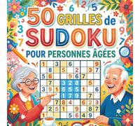 50 Grilles de Sudoku pour Personnes Âgées: Grand format très lisible - De facile à moyen - Solutions incluses - Stimulez votre mémoire et votre logique au quotidien