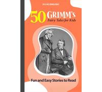 50 Grimm's Fairy Tales for Kids: Fun and Easy Stories to Read (A1/A2 English): Simple and Magical Stories for Young English Learners