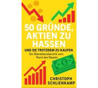 50 Gründe, Aktien zu hassen: - und sie trotzdem zu kaufen