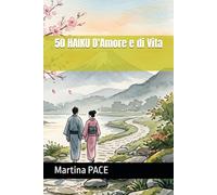50 HAIKU D'Amore e di Vita