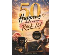 50 Happens: Here's How to Rock It!: A 50th Birthday Memory Journal: Reflection Prompts, Quotes & a Keepsake to Celebrate Five Decades