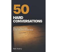 50 Hard Conversations: Word-for-Word Scripts for the Talks Most People Avoid