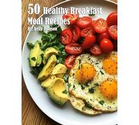 50 Healthy Breakfast Meal Recipes