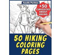 50 Hiking Coloring Pages Book for Kids and Adults: +50 Amazing Facts about Hiking. Coloring Book for Children and Grown-Ups. Color and Learn with Janelle - Nature and activities - Vol. 7