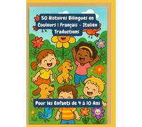 50 Histoires Bilingues en Couleurs | Français - Italien Traductions | Pour les Enfants de 4 à 10 Ans