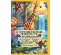 50 Histoires Colorées pour Enfants | Guide des Parents avec Traductions Bilingues (Français-Anglais) | Pour Âges 2-5