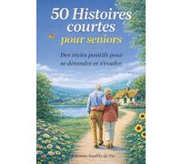50 histoires courtes pour Seniors Récits positifs pour se détendre et s'évader: Lecture facile. Gros caractères, paragraphes courts. Idéal: mémoire séniors, malvoyants, DMLA,démence,Alzheimer