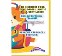 50 Histoires pour Développer l’Amitié et la Gentillesse | Bilingue Espagnol-Français | Livre Illustré | Âges 4 à 10