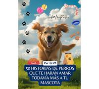 50 historias de perros que te harán amar más a tu mascota