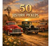 50 Historic Pickups: An Illustrated Journey Through Classic Trucks for Preschoolers