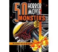50 Horror Movie Monsters Coloring Book for Adults and Teens: The Scariest Creatures and Notorious Beasts from Classic and Modern Terrifying Films. ... for Relaxation, Mindfulness & Stress Relief