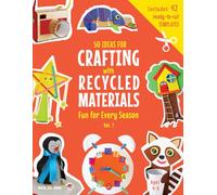 50 Ideas for Crafting with Recycled Materials: Fun for Every Season