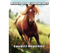 50 Immagini Realistiche di Cavalli da Colorare - Libro da Colorare per Adulti e Bambini - Antistress per Rilassarsi