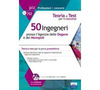 50 ingegneri presso l'Agenzia delle dogane e dei monopoli. Teoria e test per il concorso. Con software di simulazione