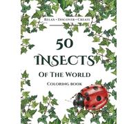 50 Insects of the World: A Relaxing Coloring Book with Detailed Insect Illustrations for Creativity and Mindfulness