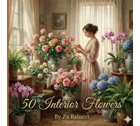 50 Interior Flowers: A Cozy Picture Book for Little Flower Lovers