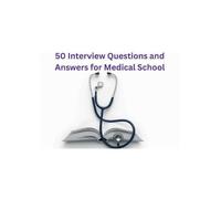 50 Interview Questions and Answers for Medical School