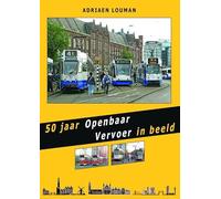 50 jaar Openbaar Vervoer in beeld: Amsterdam - Den Haag - Rotterdam