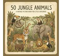 50 Jungle Animals: A Colorful Picture Book for Curious Little Explorers