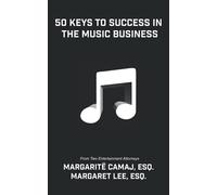 50 Keys To Success In The Music Business: From Two Entertainment Attorneys