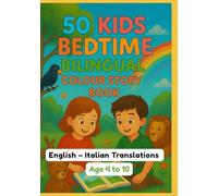 50 Kids Bedtime Bilingual Colour Story Book | English - Italian Translations | Age 4 to 10