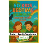50 Kids Bedtime Bilingual Colour Story Book | English - Spanish Translations | Age 4 to 10