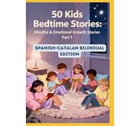 50 Kids Bedtime Stories: Mindful & Emotional Growth Stories Part 1 | Spanish-Catalan Bilingual Edition | For Ages 4-10