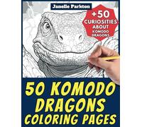 50 Komodo Dragons Coloring Pages Book for Kids and Adults: +50 Amazing Facts about Komodo Dragons. Coloring Book for Children and Grown-Ups. Color and Learn with Janelle - Sport - Vol. 144
