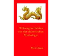 50 Kurzgeschichten aus der chinesischen Mythologie