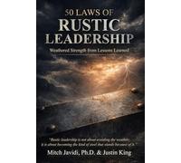 50 Laws of Rustic Leadership: Weathered Strength From Lessons Learned