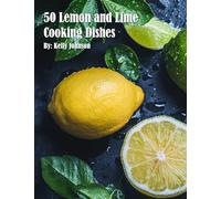 50 Lemon and Lime Cooking Dishes
