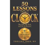 50 Lessons from a clock: The Tick, the Tock, and the In-Between
