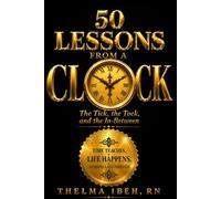 50 Lessons from a clock: The Tick, the Tock, and the In-Between