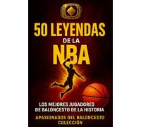 50 Leyendas de la NBA: Los mejores jugadores de Baloncesto de la historia