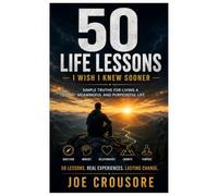 50 Life Lessons I Wish I Knew Sooner