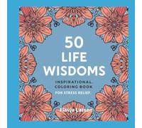 50 Life Wisdoms: Inspirational Coloring Book for Stress Relief