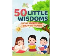 50 Little Wisdom for Children: Short Stories to Teach Kindness, Courage, and Gratitude
