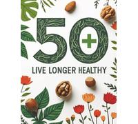 50+ Live Longer Healthy: Smart Nutrition Tips & Everyday Habits for Healthy Aging | Eat Well, Live Longer | Easy Recipes, Meal Planning Ideas & Wellness Tips for a Longer Healthier Life