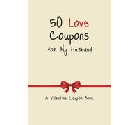 50 Love Coupons for My Husband: A Valentine Coupon Book