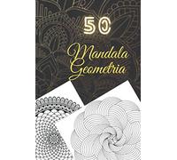 50 Mandala Geometria: Libro da colorare per adulti, Super Leisure Antistress garantito per rilassarsi con bellissimi Mandala per adulti da colorare