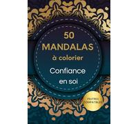 50 Mandalas à colorier pour adultes - Confiance en soi et détente: Livre de coloriage anti-stress avec affirmations positives - Mandalas centrés créés ... recto uniquement pour feutres et crayons